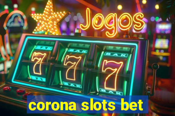 corona slots bet